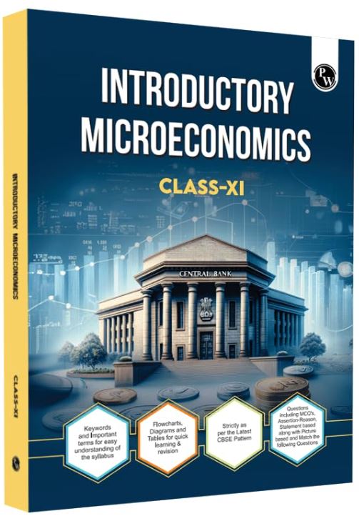 PW CBSE Class 11 Introductory Microeconomics Chapter-wise Textbook l 500+ MCQs and Practice Questions with Detailed Solutions and Flowcharts For 2025 Exam